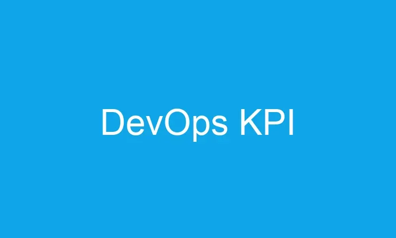 KPIهای DevOps که باید ردیابی کنید
